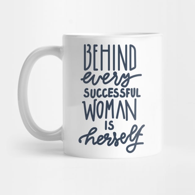 BEHIND EVERY SUCCESSFUL WOMAN IS HERSELF by SweetDreamZ